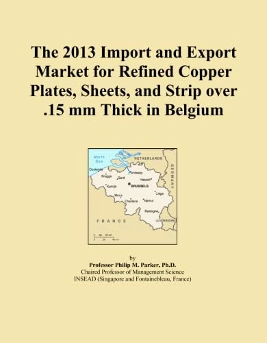 The 2013 Import and Export Market for Refined Copper Plates, Sheets, and Strip over .15 mm Thick in Belgium