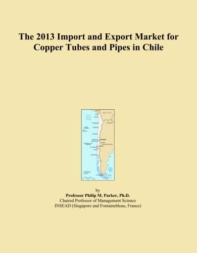 The 2013 Import and Export Market for Copper Tubes and Pipes in Chile