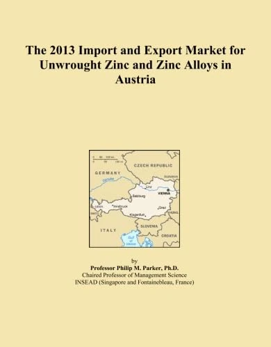 The 2013 Import and Export Market for Unwrought Zinc and Zinc Alloys in Austria