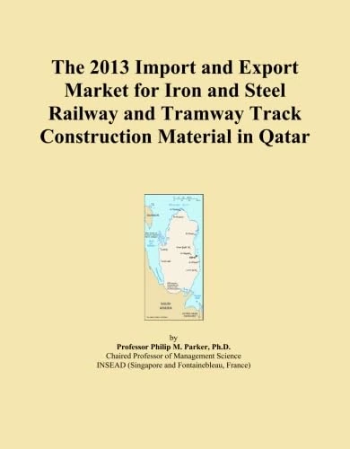 The 2013 Import and Export Market for Iron and Steel Railway and Tramway Track Construction Material in Qatar