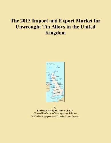 The 2013 Import and Export Market for Unwrought Tin Alloys in the United Kingdom