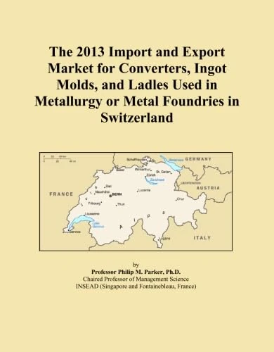 2013 Switzerland Metal Foundry Converters Import Export Market