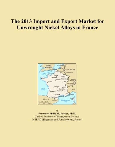 The 2013 Import and Export Market for Unwrought Nickel Alloys in France