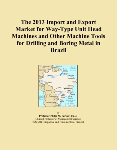 The 2013 Import and Export Market for Way-Type Unit Head Machines and Other Machine Tools for Drilling and Boring Metal in Brazil