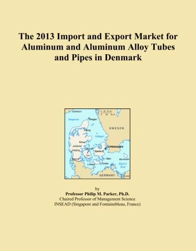 The 2013 Import and Export Market for Aluminum and Aluminum Alloy Tubes and Pipes in Denmark