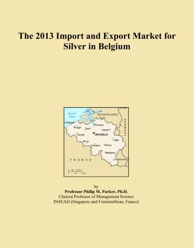 The 2013 Import and Export Market for Silver in Belgium