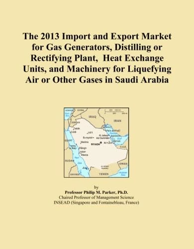 The 2013 Import and Export Market for Gas Generators, Distilling or Rectifying Plant, Heat Exchange Units, and Machinery for Liquefying Air or Other Gases in Saudi Arabia