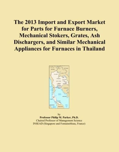 The 2013 Import and Export Market for Parts for Furnace Burners, Mechanical Stokers, Grates, Ash Dischargers, and Similar Mechanical Appliances for Furnaces in Thailand