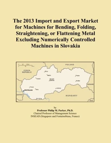 The 2013 Import and Export Market for Machines for Bending, Folding, Straightening, or Flattening Metal Excluding Numerically Controlled Machines in Slovakia