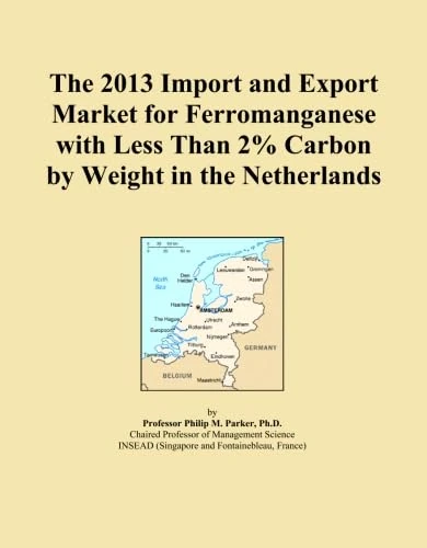 The 2013 Import and Export Market for Ferromanganese with Less Than 2% Carbon by Weight in the Netherlands