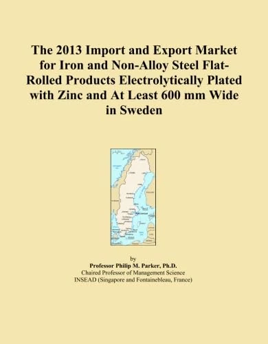 The 2013 Import and Export Market for Iron and Non-Alloy Steel Flat-Rolled Products Electrolytically Plated with Zinc and At Least 600 mm Wide in Sweden