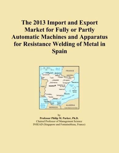 The 2013 Import and Export Market for Fully or Partly Automatic Machines and Apparatus for Resistance Welding of Metal in Spain