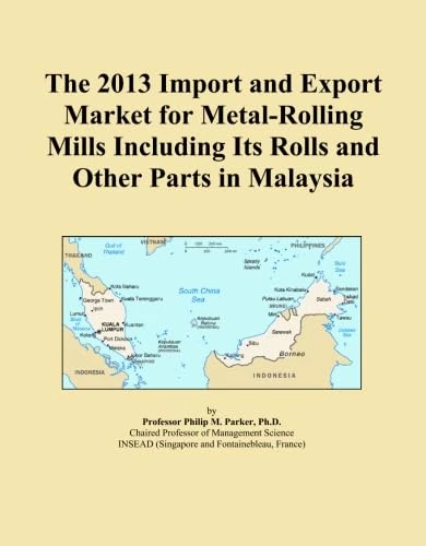 The 2013 Import and Export Market for Metal-Rolling Mills Including Its Rolls and Other Parts in Malaysia