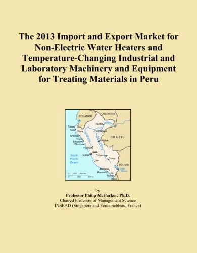 The 2013 Import and Export Market for Non-Electric Water Heaters and Temperature-Changing Industrial and Laboratory Machinery and Equipment for Treating Materials in Peru