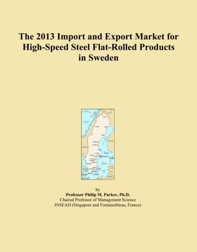 2013 Import Export Market High-Speed Steel Sweden