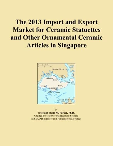 The 2013 Import and Export Market for Ceramic Statuettes and Other Ornamental Ceramic Articles in Singapore