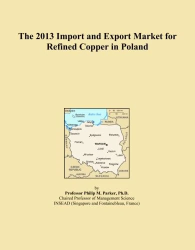 The 2013 Import and Export Market for Refined Copper in Poland