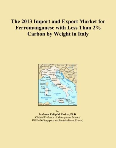 The 2013 Import and Export Market for Ferromanganese with Less Than 2% Carbon by Weight in Italy