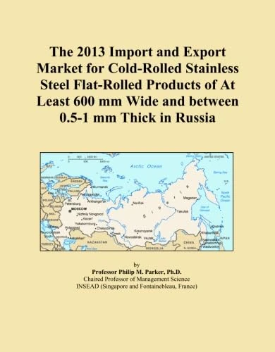 The 2013 Import and Export Market for Cold-Rolled Stainless Steel Flat-Rolled Products of At Least 600 mm Wide and between 0.5-1 mm Thick in Russia