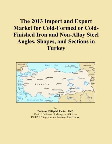 The 2013 Import and Export Market for Cold-Formed or Cold-Finished Iron and Non-Alloy Steel Angles, Shapes, and Sections in Turkey