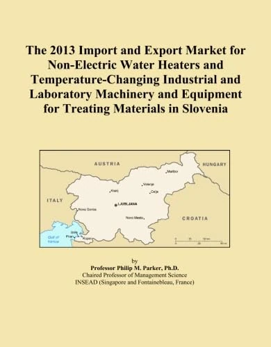 The 2013 Import and Export Market for Non-Electric Water Heaters and Temperature-Changing Industrial and Laboratory Machinery and Equipment for Treating Materials in Slovenia