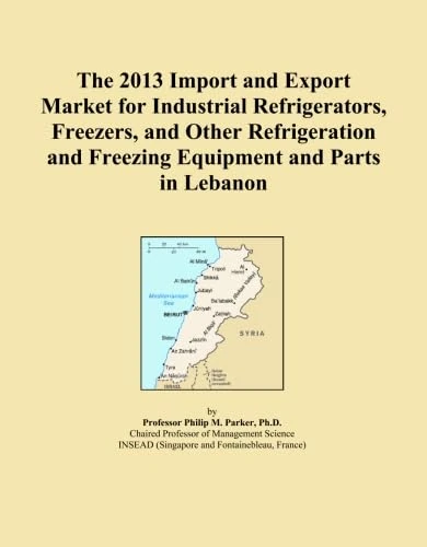 The 2013 Import and Export Market for Industrial Refrigerators, Freezers, and Other Refrigeration and Freezing Equipment and Parts in Lebanon