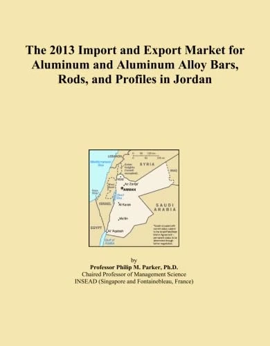 The 2013 Import and Export Market for Aluminum and Aluminum Alloy Bars, Rods, and Profiles in Jordan