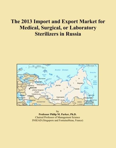 The 2013 Import and Export Market for Medical, Surgical, or Laboratory Sterilizers in Russia