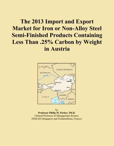 The 2013 Import and Export Market for Iron or Non-Alloy Steel Semi-Finished Products Containing Less Than .25% Carbon by Weight in Austria