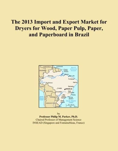 2013 Brazil Import Export Market - Dryers for Wood and Paper