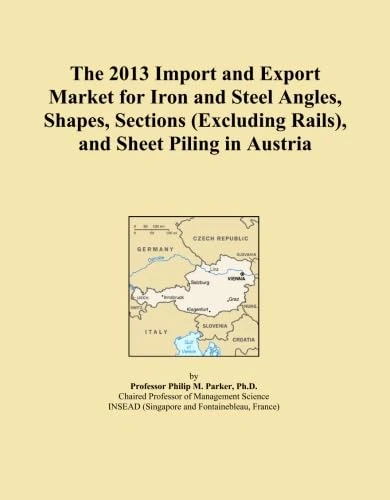 The 2013 Import and Export Market for Iron and Steel Angles, Shapes, Sections (Excluding Rails), and Sheet Piling in Austria
