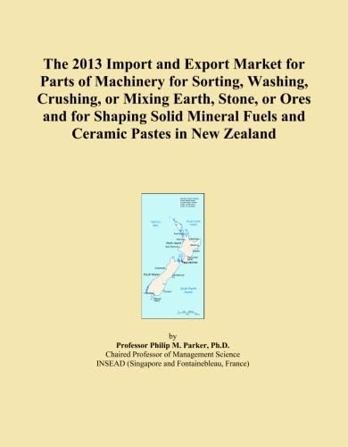 The 2013 Import and Export Market for Parts of Machinery for Sorting, Washing, Crushing, or Mixing Earth, Stone, or Ores and for Shaping Solid Mineral Fuels and Ceramic Pastes in New Zealand