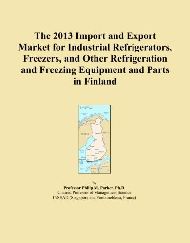 The 2013 Import and Export Market for Industrial Refrigerators, Freezers, and Other Refrigeration and Freezing Equipment and Parts in Finland