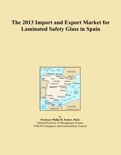 The 2013 Import and Export Market for Laminated Safety Glass in Spain