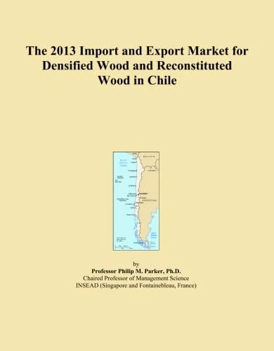 The 2013 Import and Export Market for Densified Wood and Reconstituted Wood in Chile