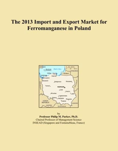 The 2013 Import and Export Market for Ferromanganese in Poland