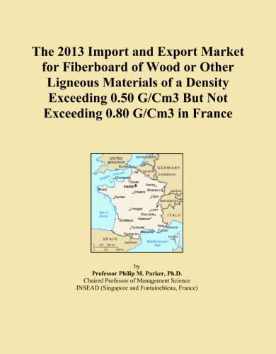 The 2013 Import and Export Market for Fiberboard of Wood or Other Ligneous Materials of a Density Exceeding 0.50 G/Cm3 But Not Exceeding 0.80 G/Cm3 in France