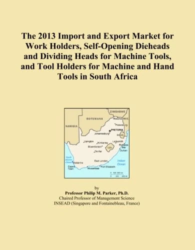 The 2013 Import and Export Market for Work Holders, Self-Opening Dieheads and Dividing Heads for Machine Tools, and Tool Holders for Machine and Hand Tools in South Africa