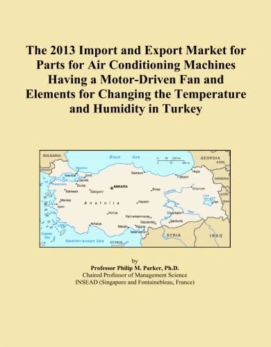 The 2013 Import and Export Market for Parts for Air Conditioning Machines Having a Motor-Driven Fan and Elements for Changing the Temperature and Humidity in Turkey