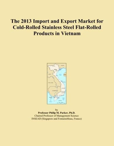 The 2013 Import and Export Market for Cold-Rolled Stainless Steel Flat-Rolled Products in Vietnam