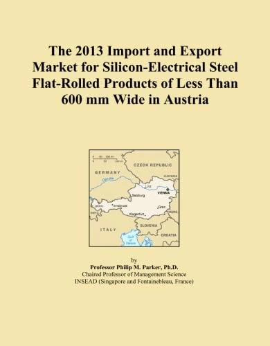 The 2013 Import and Export Market for Silicon-Electrical Steel Flat-Rolled Products of Less Than 600 mm Wide in Austria