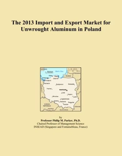 The 2013 Import and Export Market for Unwrought Aluminum in Poland