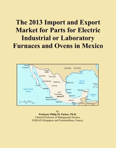 The 2013 Import and Export Market for Parts for Electric Industrial or Laboratory Furnaces and Ovens in Mexico