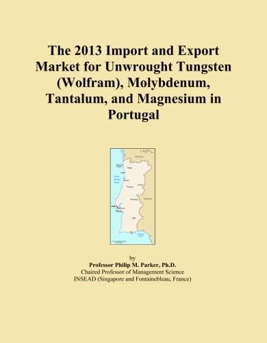 The 2013 Import and Export Market for Unwrought Tungsten (Wolfram), Molybdenum, Tantalum, and Magnesium in Portugal