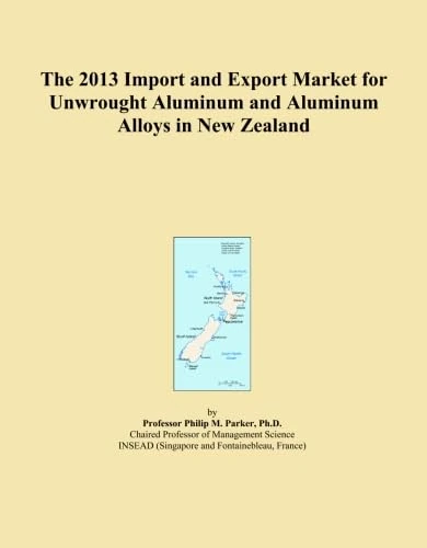 The 2013 Import and Export Market for Unwrought Aluminum and Aluminum Alloys in New Zealand