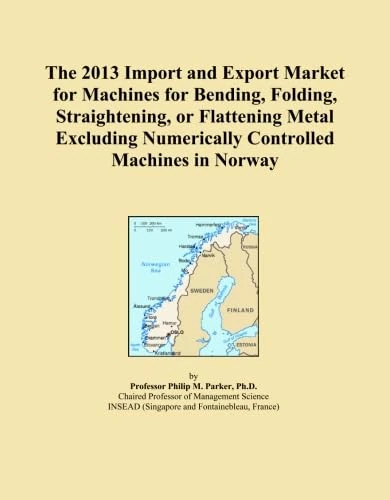 The 2013 Import and Export Market for Machines for Bending, Folding, Straightening, or Flattening Metal Excluding Numerically Controlled Machines in Norway