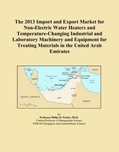 The 2013 Import and Export Market for Non-Electric Water Heaters and Temperature-Changing Industrial and Laboratory Machinery and Equipment for Treating Materials in the United Arab Emirates