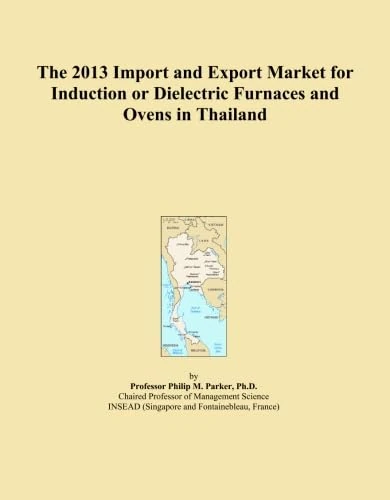 The 2013 Import and Export Market for Induction or Dielectric Furnaces and Ovens in Thailand