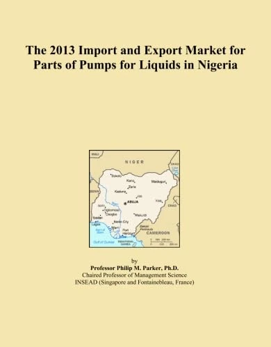 The 2013 Import and Export Market for Parts of Pumps for Liquids in Nigeria
