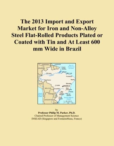 The 2013 Import and Export Market for Iron and Non-Alloy Steel Flat-Rolled Products Plated or Coated with Tin and At Least 600 mm Wide in Brazil